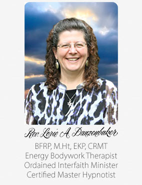 Reverend Lorie A. Danzenbaker, BFRP, M.Ht, EKP, CRMT, Energy Bodywork Therapist, Ordained Interfaith Minister, Certified Master Hypnotist